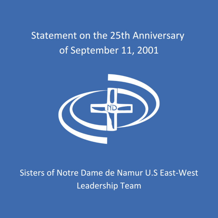 Statement from the Sisters of Notre Dame de Namur, U.S. East-West Province On the 25th Anniversary of September 11, 2001